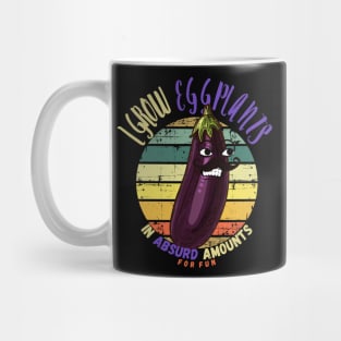 I Grow Eggplant In Absurd Amounts For Fun Mug